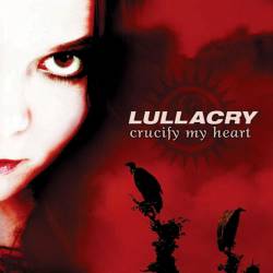 Lullacry : Crucify My Heart